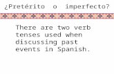 ¿Pretérito o imperfecto? There are two verb tenses used when discussing past events in Spanish.