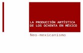 LA PRODUCCIÓN ARTÍSTICA DE LOS OCHENTA EN MÉXICO Neo-mexicanismo.