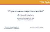 “El panorama energético mundial” Enrique Locutura Director General Repsol YPF Argentina, Brasil y Bolvia 3 de Octubre de 2005 Centro Costa Salguero Buenos.