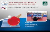 EXPOSITOR: HENRY REIMBERG F. (Presidente) “Chile hacia una Política Nacional de Deportes en TENIS DE MESA 2014-2023” CHILE CON UN TENIS DE MESA PPT.