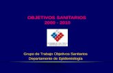 OBJETIVOS SANITARIOS 2000 - 2010 Grupo de Trabajo Objetivos Sanitarios Departamento de Epidemiología.