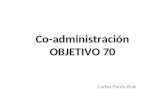 Co-administración OBJETIVO 70 Carlos Pardo Ruiz.