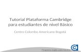 Tutorial Plataforma Cambridge para estudiantes de nivel Básico Centro Colombo Americano Bogotá.