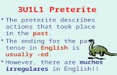 pastThe preterite describes actions that took place in the past. Englishusually –edThe ending for the past tense in English is usually –ed. However, there.