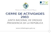 CIERRE DE ACTIVIDADES 2003 JUNTA NACIONAL DE DROGAS PRESIDENCIA DE LA REPÚBLICA .
