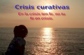 Crisis curativas En la crisis ten fe, no tu fe en crisis.