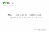INIA – Gestión de Incidencias Presentación de la Aplicación de Gestión de Incidencias 27 de Febrero de 2006 Versión 1.1.