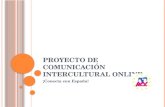 P ROYECTO DE COMUNICACIÓN INTERCULTURAL ONLINE ¡Conecta con España!