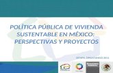 POLÍTICA PÚBLICA DE VIVIENDA SUSTENTABLE EN MÉXICO: PERSPECTIVAS Y PROYECTOS IXTAPA, ZIHUATANEJO 2011