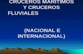 CRUCEROS MARÍTIMOS Y CRUCEROS FLUVIALES (NACIONAL E INTERNACIONAL)