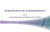 Arquitectura de Computadores Clase 2 Arquitecturas y Partes de la CPU.