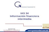 IAS 34 Información financiera intermedia EXPOSITOR L.C. EDUARDO M. ENRÍQUEZ G. eduardo@enriquezge.com 1.