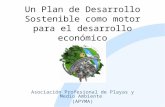 Un Plan de Desarrollo Sostenible como motor para el desarrollo económico Asociación Profesional de Playas y Medio Ambiente (APYMA)