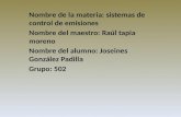 Nombre de la materia: sistemas de control de emisiones Nombre del maestro: Raúl tapia moreno Nombre del alumno: Joseines González Padilla Grupo: 502.