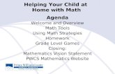 Helping Your Child at Home with Math Agenda Welcome and Overview Math Tools Using Math Strategies Homework Grade Level Games Closing: Mathematics Vision.