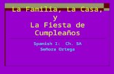 La Familia, La Casa, y La Fiesta de Cumpleaños Spanish I: Ch. 5A Señora Ortega.