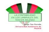 LA CONTABILIDAD EN LOS UMBRALES DEL TERCER MILENIO Jorge Tua Pereda Universidad Autónoma de Madrid.