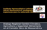 Dialogo Regional Cambio Climático, Agricultura y Seguridad Alimentaria en el Corredor Seco de Mesoamérica.