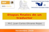 Etapas finales de un traductor M.C. Juan Carlos Olivares Rojas Noviembre 2009.