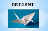 ORIGAMI Grulla de papel.. El origami ( 折り紙, origami) es el arte de origen japones consistente en el plegado de papel, para obtener figuras de formas variadas.