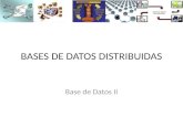 BASES DE DATOS DISTRIBUIDAS Base de Datos II. Definición Consiste en múltiples bases de datos independientes que funcionan en dos o más computadoras que.