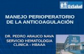 MANEJO PERIOPERATORIO DE LA ANTICOAGULACI“N DR. PEDRO ARAUCO NAVA SERVICIO HEMATOLOGIA CLINICA - HBAAA