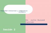 Propiedad Intelectual y Competencia Económica Dr. Julio Durand Carrión Sesión 2.