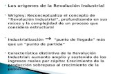 Los orígenes de la Revolución Industrial  Wrigley: Reconceptualiza el concepto de “Revolución Industrial”, profundizando en sus raíces y la complejidad.