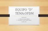 EQUIPO “D” TEMA:OFDM Integrantes: 1.- Balderas Araujo Misael 2.- hernandez cuesta Adrián daniel 3.-peña Iván.