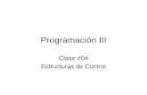 Programación III Clase #04 Estructuras de Control.