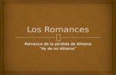 Romance de la pérdida de Alhama “Ay de mi Alhama”.
