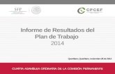 CUARTA ASAMBLEA ORDINARIA DE LA COMISIÓN PERMANENTE Informe de Resultados del Plan de Trabajo 2014 Querétaro, Querétaro, noviembre 26 de 2014.