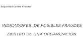 INDICADORES DE POSIBLES FRAUDES DENTRO DE UNA ORGANIZACIÓN Seguridad Contra Fraudes.