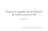 Aspectos Legales de la Práctica de Enfermería en PR Unidad V Dra. Lourdes Mendez PhD-Nurs. 105-UMET.