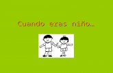 Cuando eras niño…. Repaso del pretérito Remember the preterite? We used it to talk about actions that happened in the past. completed The preterite explains.