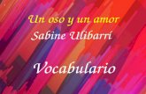 Un oso y un amor Vocabulario 1 Sabine Ulibarrí. 2 1-25.