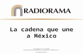 La cadena que une a México. Radiorama es una empresa líder en radiodifusión con más de 40 años de experiencia. Nuestra labor principal se centra en la.