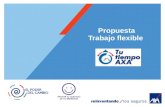 Propuesta Trabajo flexible. Resúmen ejecutivo La implementación de “Tu Tiempo AXA” soporta Ambición AXA a partir de: Fortalecer Cultura de Confianza y.