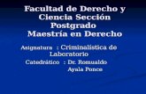 Facultad de Derecho y Ciencia Sección Postgrado Maestría en Derecho Asignatura : Criminalística de Laboratorio Catedrático : Dr. Romualdo Ayala Ponce Ayala.