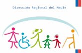 Dirección Regional del Maule. Coordinación Intersectorial y Asesoría Técnica en las Políticas Públicas dirigidas a las Personas con Discapacidad.