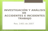INVESTIGACIÓN Y ANÁLISIS DE ACCIDENTES E INCIDENTES TRABAJO Res. 1401 de 2007.