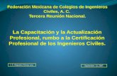 La Capacitación y la Actualización Profesional, rumbo a la Certificación Profesional de los Ingenieros Civiles. I. C. Alejandro Gómez Lee. Septiembre.