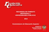 RECURSOS DE FOMENTO DESTINADO A UNIVERSIDADES PÚBLICAS 2010 Viceministerio de Educación Superior.