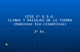 CCSS 1º E.S.O. CLIMAS Y PAISAJES DE LA TIERRA (Dominios bio-climáticos) 2ª Ev.