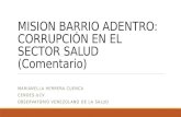 MISION BARRIO ADENTRO: CORRUPCIÓN EN EL SECTOR SALUD (Comentario) MARIANELLA HERRERA CUENCA CENDES-UCV OBSERVATORIO VENEZOLANO DE LA SALUD.