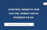 DIEGO ANDRÉS GUFFANTI MARTÍNEZ CONTROL REMOTO POR VOZ DEL ROBOT MÓVIL PIONEER P3-DX.
