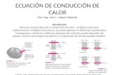 ECUACIÓN DE CONDUCCIÓN DE CALOR Por: Ing. Luis L. López Taborda Introducción Entre las características de la conducción de calor: cantidad y dirección;