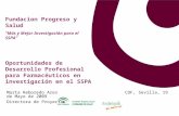 Fundacion Progreso y Salud “Más y Mejor Investigación para el SSPA” Oportunidades de Desarrollo Profesional para Farmacéuticos en investigación en el SSPA.