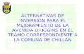 ALTERNATIVAS DE INVERSION PARA EL MEJORAMIENTO DE LA AVENIDA OHIGGINS EN EL TRAMO CORRESPONDIENTE A LA COMUNA DE CHILLAN.