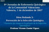 8 as Jornadas de Enfermería Quirúrgica de la Comunidad Valenciana. Valencia, 1 de diciembre de 2007 8 as Jornadas de Enfermería Quirúrgica de la Comunidad.